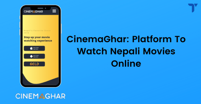 CinemaGhar Platform to watch Nepali movies Online