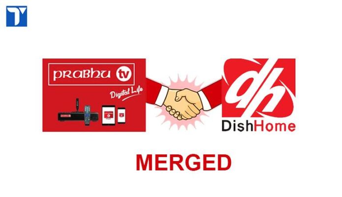 Merger between Dishhome and Prabhu Tv