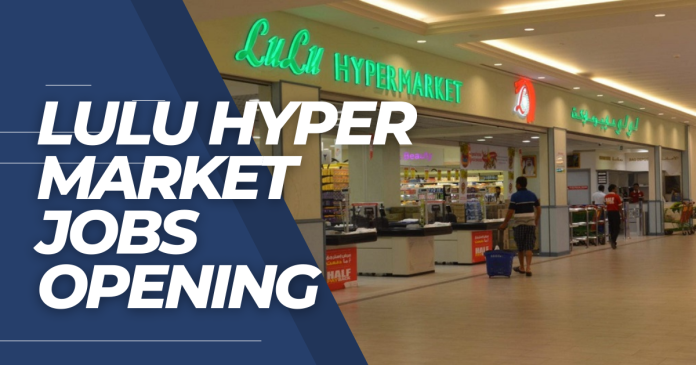 LULU Hypermarket Jobs opening in Dubai